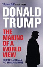 Donald Trump: The Making of a World View Cover des Buches Donald Trump: The Making of a World View (ISBN: 9781788310482)