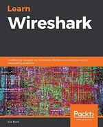 Learn Wireshark: Confidently navigate the Wireshark interface and solve real-world networking problems Cover des Buches Learn Wireshark: Confidently navigate the Wireshark interface and solve real-world networking problems (ISBN: 9781789134506)