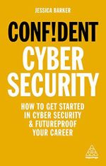 Confident Cyber Security: How to Get Started in Cyber Security and Futureproof Your Career Cover des Buches Confident Cyber Security: How to Get Started in Cyber Security and Futureproof Your Career (ISBN: 9781789663402)