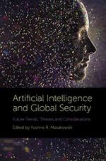 Artificial Intelligence and Global Security: Future Trends, Threats and Considerations Cover des Buches Artificial Intelligence and Global Security: Future Trends, Threats and Considerations (ISBN: 9781789738124)
