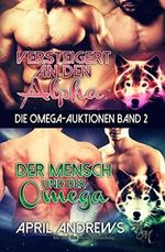 Die Omega-Auktionen Band 2: Versteigert an den Alpha / Der Mensch und der Omega Cover des Buches Die Omega-Auktionen Band 2: Versteigert an den Alpha / Der Mensch und der Omega (ISBN: 9781790184583)