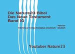 Die Nature23 Bibel Das Neue Testament Band 10: Hebräer Interlinear Textus Receptus Griechisch - Deutsch (Die Nature23 Bibel Das Neue Testament in Schwarz Weiß, Band 10) Cover des Buches Die Nature23 Bibel Das Neue Testament Band 10: Hebräer Interlinear Textus Receptus Griechisch - Deutsch (Die Nature23 Bibel Das Neue Testament in Schwarz Weiß, Band 10) (ISBN: 9781790615100)