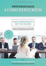 Prüfungscoach Ausbilderschein: Dein Arbeitsbuch mit 125 Fragen aus dem Fachgespräch der praktischen Ausbildereignungsprüfung nach AEVO Cover des Buches Prüfungscoach Ausbilderschein: Dein Arbeitsbuch mit 125 Fragen aus dem Fachgespräch der praktischen Ausbildereignungsprüfung nach AEVO (ISBN: 9781791528164)