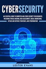 Cybersecurity: An Essential Guide to Computer and Cyber Security for Beginners, Including Ethical Hacking, Risk Assessment, Social Engineering, Attack and Defense Strategies, and Cyberwarfare Cover des Buches Cybersecurity: An Essential Guide to Computer and Cyber Security for Beginners, Including Ethical Hacking, Risk Assessment, Social Engineering, Attack and Defense Strategies, and Cyberwarfare (ISBN: 9781791553586)