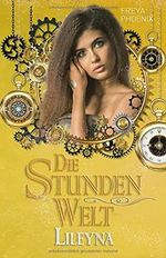 Die Stundenwelt: Lileyna Cover des Buches Die Stundenwelt: Lileyna (ISBN: 9781792093609)