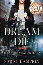 To Dream Is To Die (The Dead Dreamer Series, Band 1) Cover des Buches To Dream Is To Die (The Dead Dreamer Series, Band 1) (ISBN: 9781793007452)