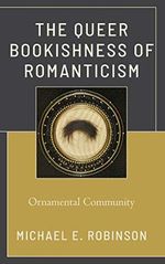 The Queer Bookishness of Romanticism: Ornamental Community Cover des Buches The Queer Bookishness of Romanticism: Ornamental Community (ISBN: 9781793607935)