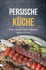 Persische Küche: Kochen nach alter Tradition mit leckeren iranischen Rezepten Cover des Buches Persische Küche: Kochen nach alter Tradition mit leckeren iranischen Rezepten (ISBN: 9781794174030)