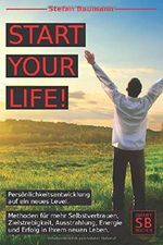 START your LIFE!: Persönlichkeitsentwicklung auf ein neues Level. Methoden für mehr Selbstvertrauen, Zielstrebigkeit, Ausstrahlung, Energie und Erfolg in Deinem neuen Leben Cover des Buches START your LIFE!: Persönlichkeitsentwicklung auf ein neues Level. Methoden für mehr Selbstvertrauen, Zielstrebigkeit, Ausstrahlung, Energie und Erfolg in Deinem neuen Leben (ISBN: 9781795602129)