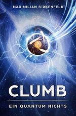 Clumb: Ein Quantum Nichts Cover des Buches Clumb: Ein Quantum Nichts (ISBN: 9781796508482)