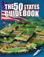 The 50 States Guide Book: Explore The USA With State-By-State Fact Filled Maps! Cover des Buches The 50 States Guide Book: Explore The USA With State-By-State Fact Filled Maps! (ISBN: 9781798789124)