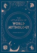 The Little Book of World Mythology: A Pocket Guide to Myths and Legends Cover des Buches The Little Book of World Mythology: A Pocket Guide to Myths and Legends (ISBN: 9781800071766)