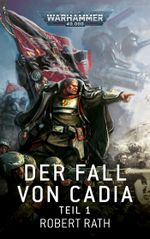 Warhammer 40.000 - Der Fall von Cadia Teil 01 Cover des Buches Warhammer 40.000 - Der Fall von Cadia Teil 01 (ISBN: 9781800269873)