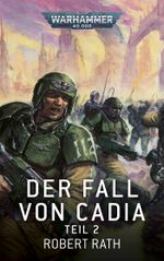 Warhammer 40.000 - Der Fall von Cadia Teil 02 Cover des Buches Warhammer 40.000 - Der Fall von Cadia Teil 02 (ISBN: 9781800269903)