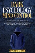 Dark Psychology Mind Control: Master the Art of Reading Others, Influence and Transforming People through Manipulation Secrets, Methods of Persuasion How to Deal with Mind Controlled Cover des Buches Dark Psychology Mind Control: Master the Art of Reading Others, Influence and Transforming People through Manipulation Secrets, Methods of Persuasion How to Deal with Mind Controlled (ISBN: 9781801573948)