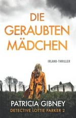 Die geraubten Mädchen: Irland-Thriller (Detective Lottie Parker, Band 2) Cover des Buches Die geraubten Mädchen: Irland-Thriller (Detective Lottie Parker, Band 2) (ISBN: 9781803141909)