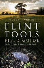 Flint Tools Field Guide: Identifying Stone Age Tools Cover des Buches Flint Tools Field Guide: Identifying Stone Age Tools (ISBN: 9781803997117)