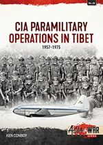 CIA Paramilitary Operations in Tibet: 1957-1974 (Asia at War) Cover des Buches CIA Paramilitary Operations in Tibet: 1957-1974 (Asia at War) (ISBN: 9781804510216)