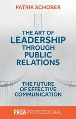 The Art of Leadership through Public Relations: The Future of Effective Communication Cover des Buches The Art of Leadership through Public Relations: The Future of Effective Communication (ISBN: 9781837536337)