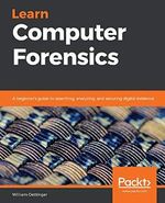 Learn Computer Forensics: A beginner's guide to searching, analyzing, and securing digital evidence Cover des Buches Learn Computer Forensics: A beginner's guide to searching, analyzing, and securing digital evidence (ISBN: 9781838648176)