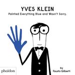 Yves Klein Painted Everything Blue and Wasn't Sorry. Cover des Buches Yves Klein Painted Everything Blue and Wasn't Sorry. (ISBN: 9781838660147)