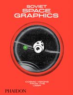 Soviet Space Graphics: Cosmic Visions from the USSR Cover des Buches Soviet Space Graphics: Cosmic Visions from the USSR (ISBN: 9781838660536)