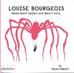 Louise Bourgeois Made Giant Spiders and Wasn't Sorry. Cover des Buches Louise Bourgeois Made Giant Spiders and Wasn't Sorry. (ISBN: 9781838666248)
