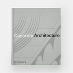 Concrete Architecture: The Ultimate Collection Cover des Buches Concrete Architecture: The Ultimate Collection (ISBN: 9781838667115)