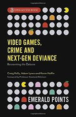 Video Games, Crime and Next-Gen Deviance: Reorienting the Debate (Emerald Points) Cover des Buches Video Games, Crime and Next-Gen Deviance: Reorienting the Debate (Emerald Points) (ISBN: 9781838674502)