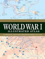 World War I Illustrated Atlas: Campaigns, Battles & Weapons from 1914-1918 Cover des Buches World War I Illustrated Atlas: Campaigns, Battles & Weapons from 1914-1918 (ISBN: 9781838863548)