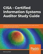 CISA – Certified Information Systems Auditor Study Guide: Aligned with the CISA Review Manual 2019 to help you audit, monitor, and assess information systems Cover des Buches CISA – Certified Information Systems Auditor Study Guide: Aligned with the CISA Review Manual 2019 to help you audit, monitor, and assess information systems (ISBN: 9781838989583)