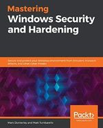 Mastering Windows Security and Hardening: Secure and protect your Windows environment from intruders, malware attacks, and other cyber threats Cover des Buches Mastering Windows Security and Hardening: Secure and protect your Windows environment from intruders, malware attacks, and other cyber threats (ISBN: 9781839216411)