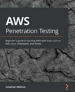 AWS Penetration Testing: Beginner's guide to hacking AWS with tools such as Kali Linux, Metasploit, and Nmap Cover des Buches AWS Penetration Testing: Beginner's guide to hacking AWS with tools such as Kali Linux, Metasploit, and Nmap (ISBN: 9781839216923)
