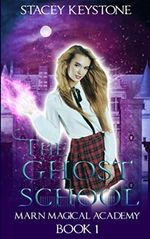 The Ghost School: Marn Magical Academy Book 1 Cover des Buches The Ghost School: Marn Magical Academy Book 1 (ISBN: 9781839880032)