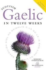 O Maolalaigh, R: Scottish Gaelic in Twelve Weeks Cover des Buches O Maolalaigh, R: Scottish Gaelic in Twelve Weeks (ISBN: 9781841586441)