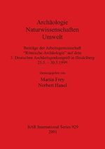 Archaologie Naturwissenschaften Umwelt: Beiträge der Arbeitsgemeinschaft "Römische Archäologie" auf dem 3. Deutschen Archäologenkongreß in Heidelberg 25.5. - 30.5.1999 (BAR International) Cover des Buches Archaologie Naturwissenschaften Umwelt: Beiträge der Arbeitsgemeinschaft "Römische Archäologie" auf dem 3. Deutschen Archäologenkongreß in Heidelberg 25.5. - 30.5.1999 (BAR International) (ISBN: 9781841712239)