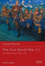 The First World War: The Eastern Front 1914-1918 (Essential Histories) Cover des Buches The First World War: The Eastern Front 1914-1918 (Essential Histories) (ISBN: 9781841763422)