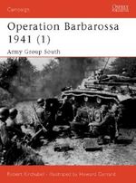 Campaign 129: Operation Barbarossa 1941 (1) Army Group South Cover des Buches Campaign 129: Operation Barbarossa 1941 (1) Army Group South (ISBN: 9781841766973)