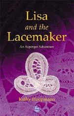 Lisa and the Lacemaker: An Asperger Adventure (Asperger Adventures) Cover des Buches Lisa and the Lacemaker: An Asperger Adventure (Asperger Adventures) (ISBN: 9781843100713)