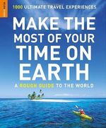Make the Most of Your Time on Earth: 1000 Ultimate Travel Experiences (Rough Guide Travel Guides) Cover des Buches Make the Most of Your Time on Earth: 1000 Ultimate Travel Experiences (Rough Guide Travel Guides) (ISBN: 9781843539254)