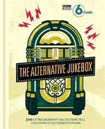 BBC Radio 6 Music's Alternative Jukebox: 500 Extraordinary Tracks That Tell the Story of Alternative Music Cover des Buches BBC Radio 6 Music's Alternative Jukebox: 500 Extraordinary Tracks That Tell the Story of Alternative Music (ISBN: 9781844037896)