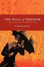 The Rule of Freedom: Liberalism and the Modern City Cover des Buches The Rule of Freedom: Liberalism and the Modern City (ISBN: 9781844673902)