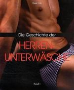 Die Geschichte der Herrenunterwäsche: Maskulin Cover des Buches Die Geschichte der Herrenunterwäsche: Maskulin (ISBN: 9781844848003)