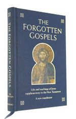 The Forgotten Gospels: Early, Lost and Historical Writings on the Life and Teachings of Jesus Cover des Buches The Forgotten Gospels: Early, Lost and Historical Writings on the Life and Teachings of Jesus (ISBN: 9781845296568)
