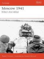 Moscow 1941: Hitler’s first defeat (Campaign, Band 167) Cover des Buches Moscow 1941: Hitler’s first defeat (Campaign, Band 167) (ISBN: 9781846030178)