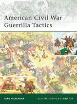 American Civil War Guerrilla Tactics (Elite, 174, Band 174) Cover des Buches American Civil War Guerrilla Tactics (Elite, 174, Band 174) (ISBN: 9781846034947)