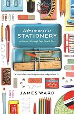 Adventures in Stationery: A Journey Through Your Pencil Case Cover des Buches Adventures in Stationery: A Journey Through Your Pencil Case (ISBN: 9781846686160)