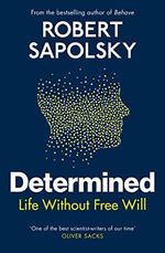 Determined: Life Without Free Will Cover des Buches Determined: Life Without Free Will (ISBN: 9781847925534)