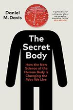 The Secret Body: How the New Science of the Human Body Is Changing the Way We Live Cover des Buches The Secret Body: How the New Science of the Human Body Is Changing the Way We Live (ISBN: 9781847925701)