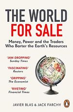 The World for Sale: Money, Power and the Traders Who Barter the Earth’s Resources Cover des Buches The World for Sale: Money, Power and the Traders Who Barter the Earth’s Resources (ISBN: 9781847942678)